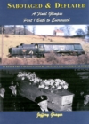 Sabotaged and Defeated, a Final Glimpse : Further Pre and Post Closure Views on the Somerset and Dorset Bath to Evercreech Part 1 - Book