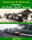 Sabotaged and Defeated, a Final Glimpse : Further Pre and Post Closure Views on the Somerset and Dorset Burnham - Evercreech - Bournemouth Part 2 - Book