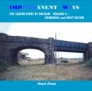 Impermanent Ways: the Closed Lines of Britain : Cornwall and West Devon Volume 6 - Book