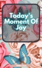 Today's Moment Of Joy : Lined Journal Notebook - Create and Remember Every Happy Moments, Journal With 120 Pages of Joy - Mindfulness and Happiness Workbook - Book