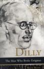 Dilly : The Man Who Broke Enigmas - Book