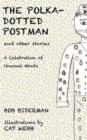 The Polka-Dotted Postman and Other Stories : A Celebration of Unusual Minds - Book