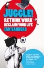Juggle! : Rethink work, reclaim your life - Book