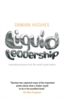 Liquid Leadership : Inspirational lessons from the world's great leaders - Book