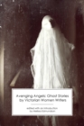 Avenging Angels: Ghost Stories by Victorian Women Writers - Book
