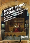 Don't Panic, Organise! : A Mute Magazine Pamphlet on Recent Struggles in Education - Book