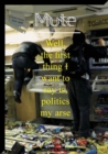 Mute Magazine 3 #2 - Politics My Arse - Book