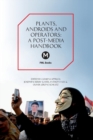 The Plants, Androids and Operators : A Post-Media Handbook - Book