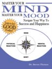 Master Your Mind Master Your Mood : Navigate Your Way to Success and Happiness - Book