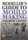 Modeller's Guide to Mould Making and Resin Casting - Book