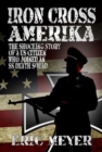 Iron Cross Amerika : The Shocking Story of a US Citizen Who Joined an SS Death Squad! - Book