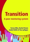 Transition - A Peer Mentoring System : Ease the Transition Process for Year 7 Pupils - A Guide to Organising a 'Buddy' Programme - Book