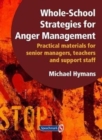 Whole-School Strategies for Anger Management : Practical Materials for Senior Managers, Teachers and Support Staff - Book