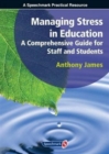 Managing Stress in Education : A Comprehensive Guide for Staff and Students - Book