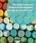 Personal, Social and Emotional Development Through the Creative Arts : Arts - Book