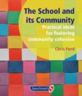 The School and its Community : Practical Ideas for Fostering Community Cohesion - Book