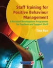 Staff Training for Positive Behaviour Management : A Personal Development Programme for Teachers and Support Staff - Book