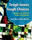 Tough Issues, Tough Choices : Resources for Staff and Student Development - Book