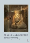 Prague and Bohemia: Medieval Art, Architecture and Cultural Exchange in Central Europe: Volume 32 : Medieval Art, Architecture and Cultural Exchange in Central Europe - Book