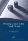 Reading Games in the Greek Novel - Book
