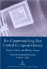 Re-contextualising East Central European History : Nation, Culture and Minority Groups - Book