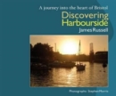 Discovering Harbourside : A Journey into the Heart of Bristol - Book