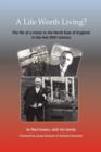 A Life Worth Living? : The Life of a Miner in the North East of England in the Late 20th Century - Book