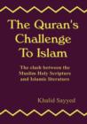 THE Qur'an's Challenge to Islam : the Clash Between the Mulsim Holy Scripture and Islamic Literature - Book