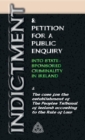 Indictment & Application for a Public Enquiry Into State-Sponsored Criminality in Ireland : And the case for the establishment of the People's Tribunal of Ireland according to the Rule of Law - Book