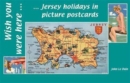 Wish You Were Here : Jersey Holidays in Picture Postcards - Book