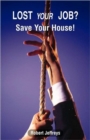 Lost Your Job? Save Your House! - Book