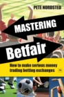 Mastering Betfair : How to make serious money trading betting exchanges - Book