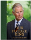 Prince Charles at 70 : Our Future King - Book