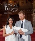 Harry and Meghan Our Royal Baby : Our Royal Baby - Book
