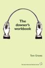 The Dowser's Workbook : Understanding and Using the Power of Dowsing - Book