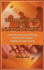 Technology Transfer from University to Industry : Insight into University Technology Transfer in the Chinese National Innovation System - Book