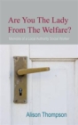 Are You The Lady From The Welfare? : Memoires of a Local Authority Social Worker - Book