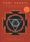 Yoni Shakti : A woman's guide to power and freedom through yoga and tantra - Book