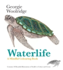 Waterlife: A Mindful Colouring Book : Beautiful Illustrations of Underwater Creatures to Colour and Create - Book