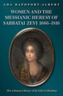 Women and the Messianic Heresy of Sabbatai Zevi, 1666 - 1816 - Book