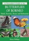 A Naturalist's Guide to the Butterflies of Borneo - Book