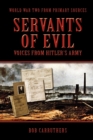 Servants Of Evil : Voices From Hitler's Army - Book