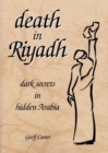 Death in Riyadh : dark secrets in hidden Arabia - eBook