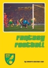 Fantasy Football : Reflections of Norwich City's Astonishing Premier League Seasons - Book