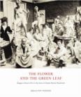 The Flower and the Green Leaf : Glasgow School of Art in the Time of Charles Rennie Mackintosh - Book