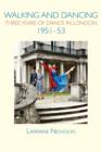 Walking and Dancing : Three Years of Dance in London, 1951-53 - Book