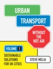 Urban Transport without the hot air : Volume 1: Sustainable solutions for UK cities - Book