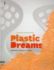 Plastic Dreams : Synthetic Visions in Design - Book
