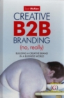 Creative B2B Branding (No, Really) : Building a Creative Brand in a Business World - Book