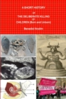 A Short History of the Deliberate Killing of Children (Born and Unborn) - Book